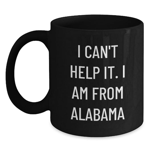 Funny Alabama Coffee Mug Gifts from Friends and Family for Alabama Birthday Unique Present - Main