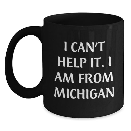 Michigan Proud Black Coffee Mug, Funny Quote Gift for Friends, Family, and Coworkers from Michigan, Graduation Unique Gifts - Main