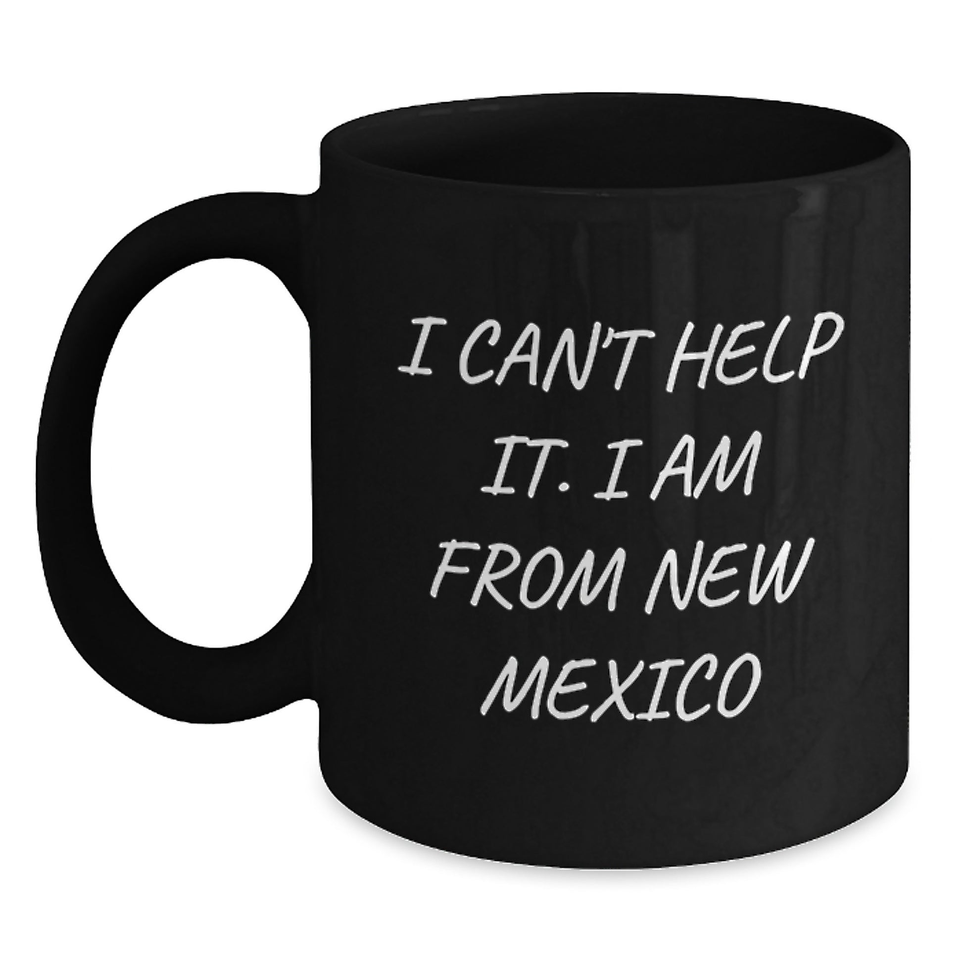 Funny New Mexico Gifts for Men from Women - I Can't Help It. I Am From New Mexico Black Coffee Mug, Graduation Unique Gifts - Main