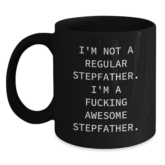Funny Stepfather Gifts from Men to Stepfather - I'm Not A Regular Stepfather, I'm A F--king Awesome Stepfather Christmas Unique Gifts Black Coffee Mug for Men - Main