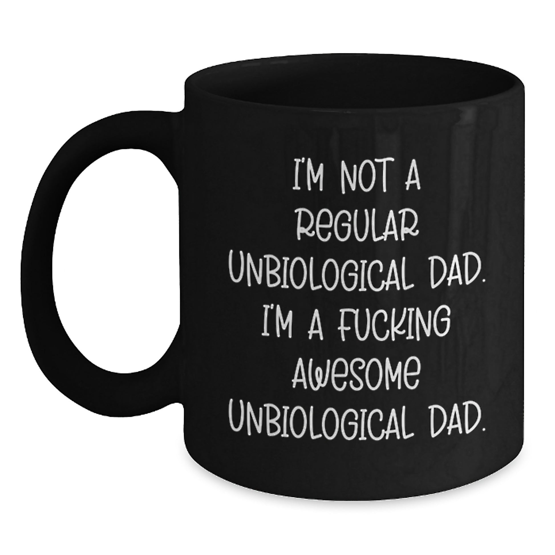 Funny Unbiological Dad Gifts, 'I'm Not A Regular Unbiological Dad' Awesome Black Coffee Mug, Gifts from Men to Unbiological Dad for Graduation - Black, 11oz or 15oz, Microwave and Dishwasher Safe - Main