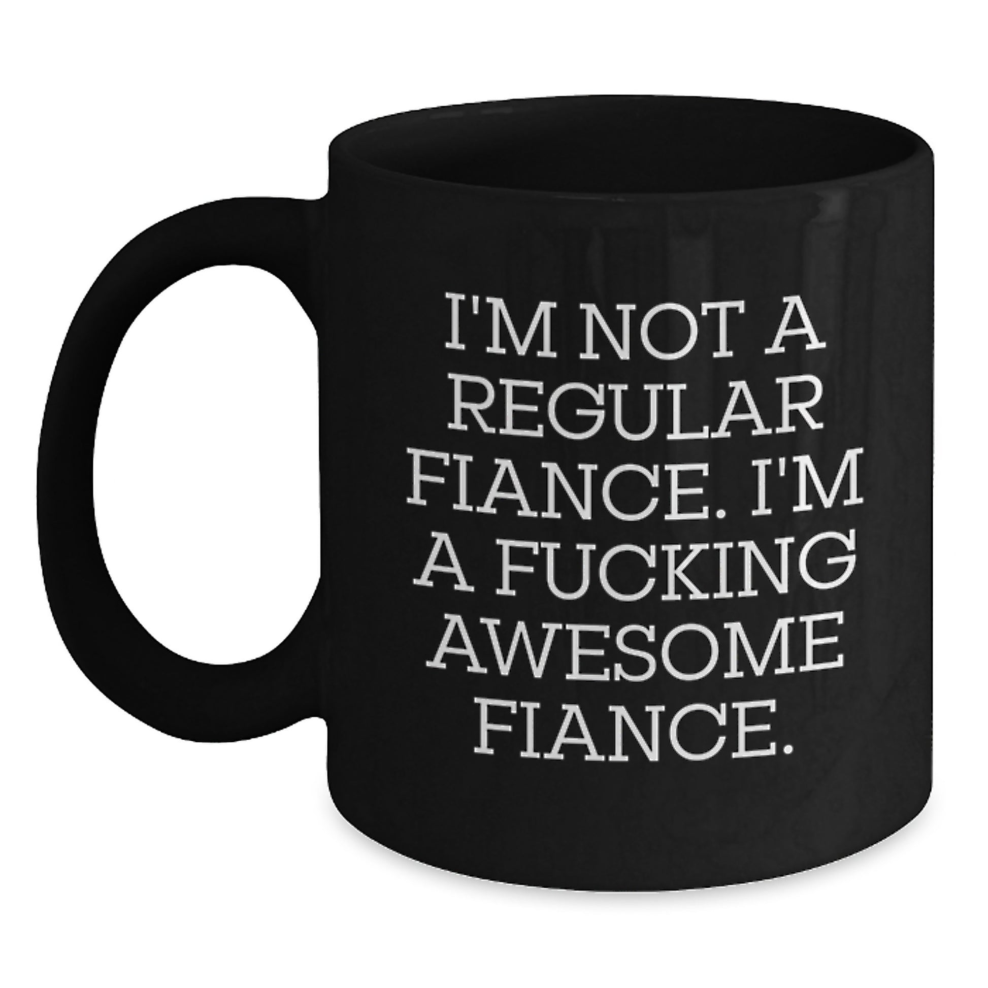 Funny Fiance Gifts from Men, Black Coffee Mugs for Him, I'm Not A Regular Fiance, Awesome Christmas Unique Ideas - Main
