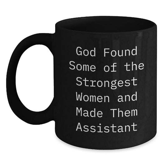 Funny Assistant Gifts from Men to Assistant Women at Christmas - Black Coffee Mug - 'God Found Some Of The Strongest Women And Made Them Assistant' - Main