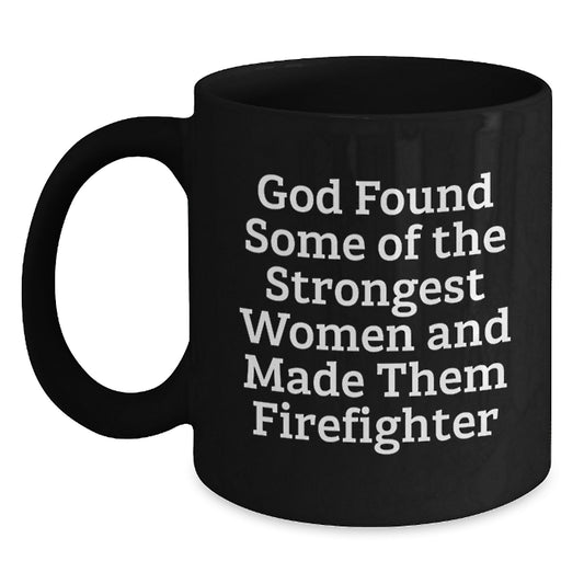 Funny Firefighter Christmas Unique Gifts from Men to Women Black Coffee Mugs Made Them Strongest Women and Mates - Main