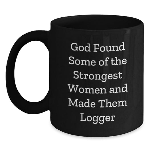 Gifts from Family for Women Logger - Funny Logger Black Coffee Mug, Christmas Unique Gifts for Logger Enthusiasts, Black Coffee Mug with Funny Quote, Logger Woman - Main