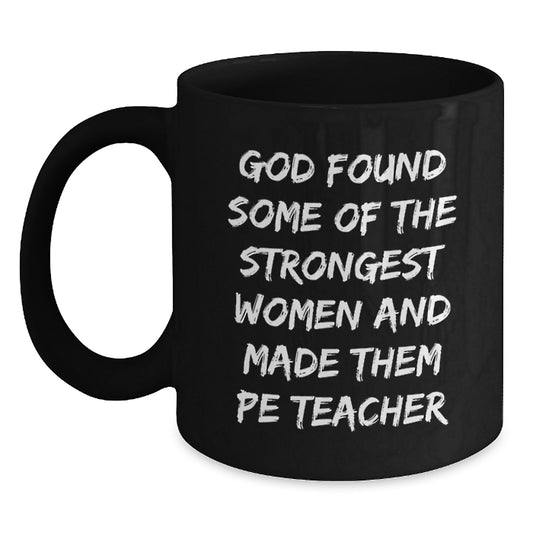 Gifts for PE Teachers from Men, Funny Inspirational Quotes Black Coffee Mug, Christmas Unique Gift - Main