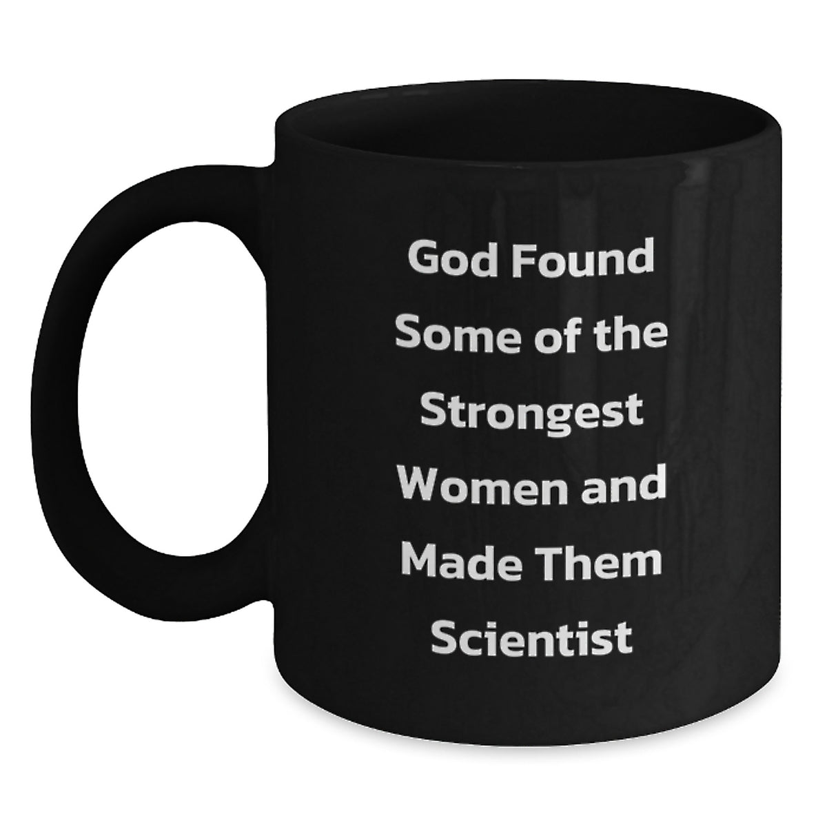 Funny Scientist Mug Gifts from Family to Friends, Birthday Unique Scientist Black Coffee Mug, God Found Some Strong Women, Scientist Women - Main