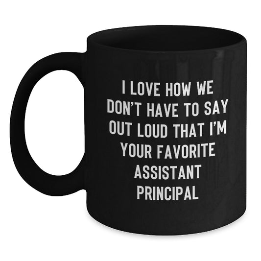 Funny Assistant Principal Gifts for Her, Black Coffee Mug, Perfect Birthday Unique Gift Idea from Friends, Sister, or Mom, I Love How We Don't Have To Say Out Loud - Main