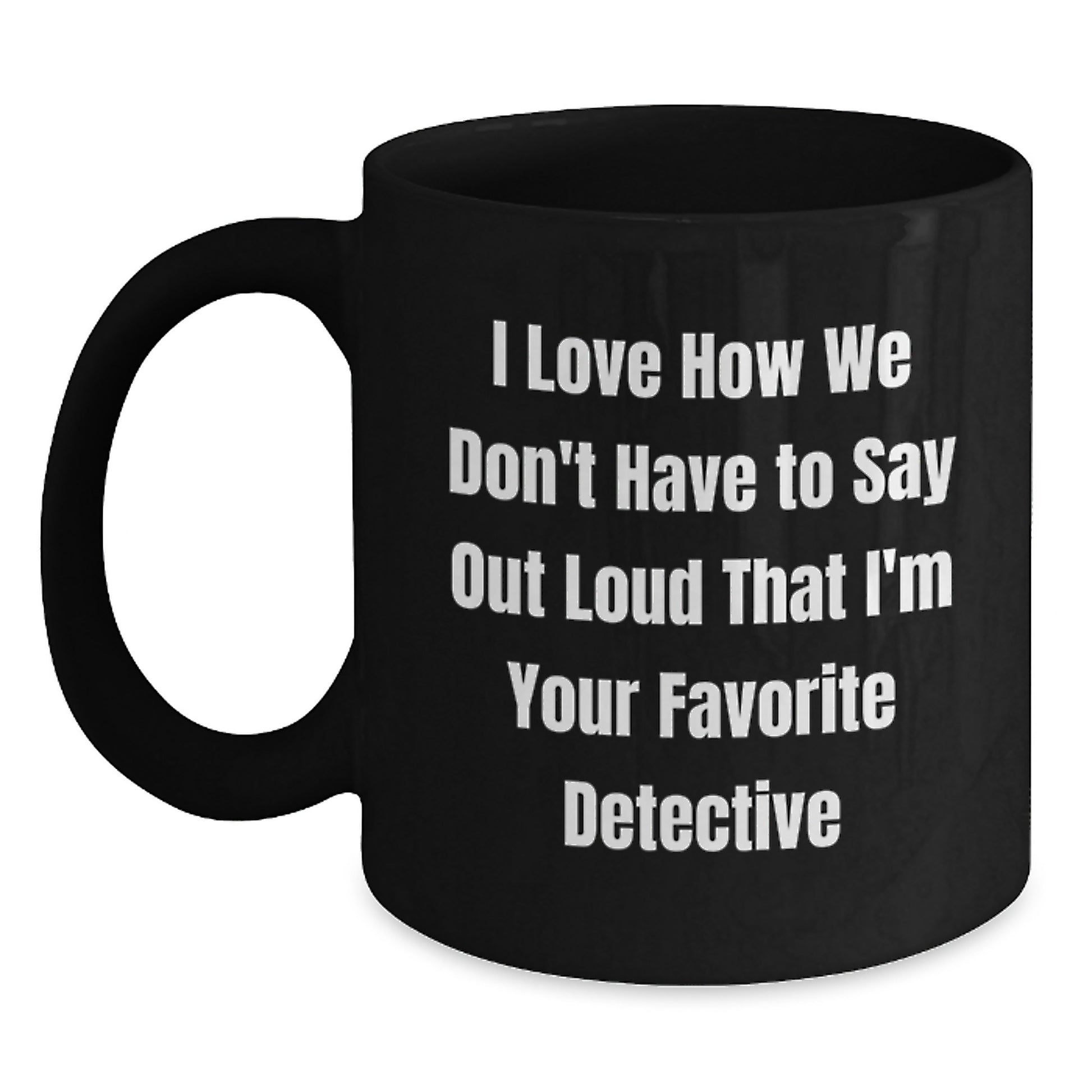 Detective Gifts for Men or Women, Funny Quote Black Coffee Mug, Birthday Unique Presents from Friends, Family or Coworkers, 11oz or 15oz - Main