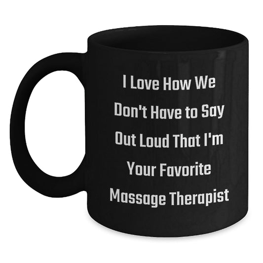 Funny Christmas Unique Gifts from Friends for Massage Therapist Black Coffee Mugs I Love How We Don't Have To Say Out Loud - Main