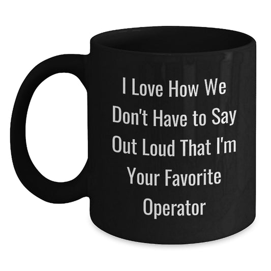 Operator Humor Coffee Mug Gifts from Friends to Operator Birthday Unique Gifts - Main