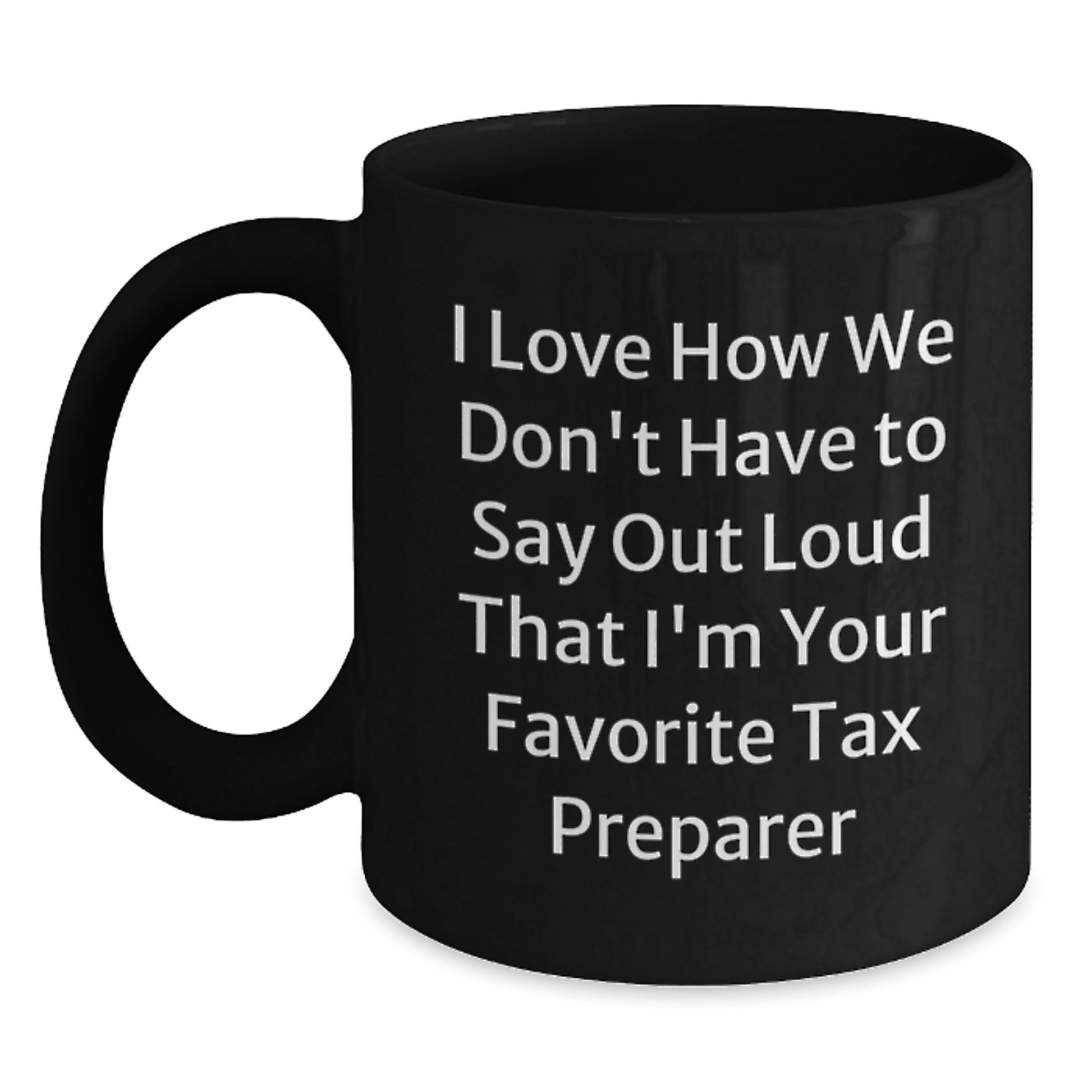 Funny Tax Preparer Gifts for Her from Friends - I Love How We Don't Have To Say Out Loud, Birthday Unique Gifts for Men - Main