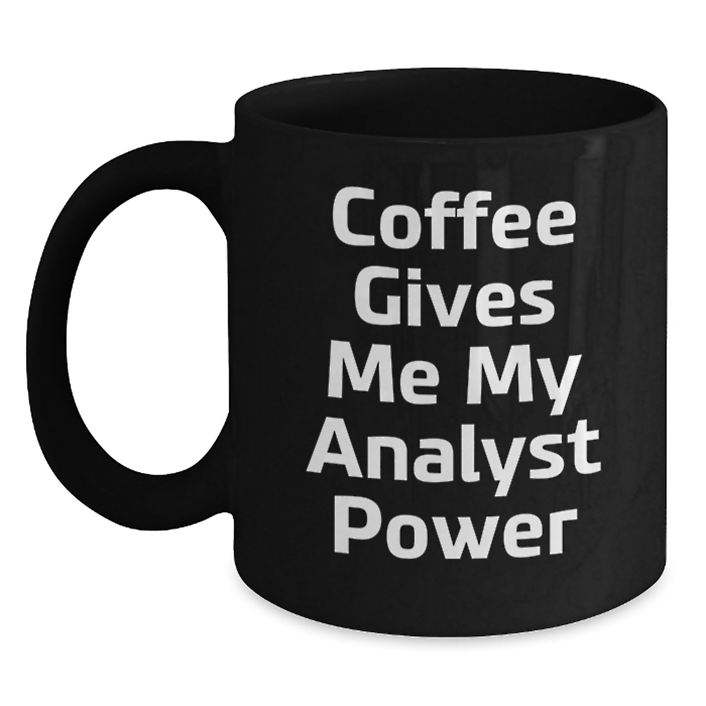 Funny Analyst Coffee Mug Gifts from Friends for Birthday, 'Coffee Gives Me My Analyst Power' Quote, Black 11oz or 15oz Ceramic Mug - Main