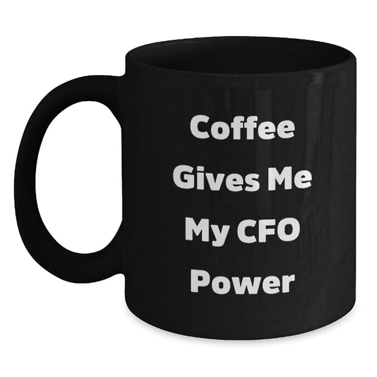 CFO Power Black Coffee Mug, Funny Graduation Gifts from Friends, Unique Gifts for CFO, 'Coffee Gives Me My CFO Power' - Main