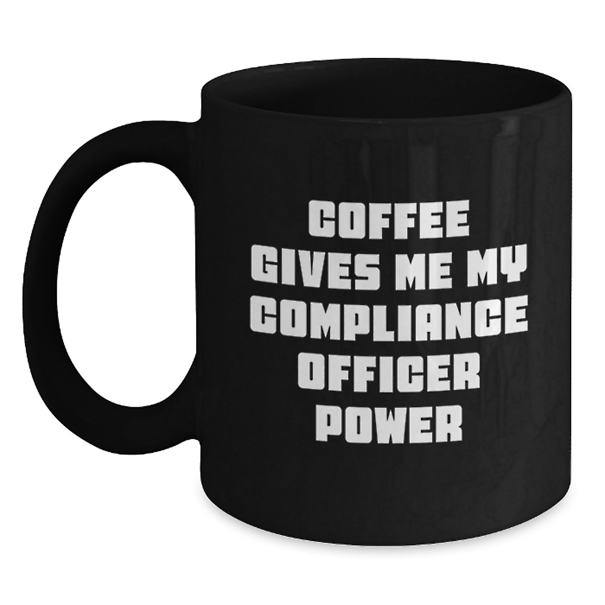Funny Compliance Officer Gifts for Men - 'Coffee Gives Me My Compliance Officer Power' Black Coffee Mug 11oz or 15oz - Main