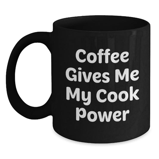 Gifts from Friends for Cook Lovers - Christmas Unique Mugs with Funny Quote - Black Coffee Mug for Men Women - 'Coffee Gives Me My Cook Power' - Main