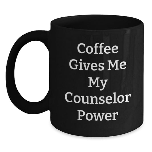 Funny Counselor Gifts for Men - Black Coffee Mug Christmas Unique Presents from Friends, 'Coffee Gives Me My Counselor Power' - Main