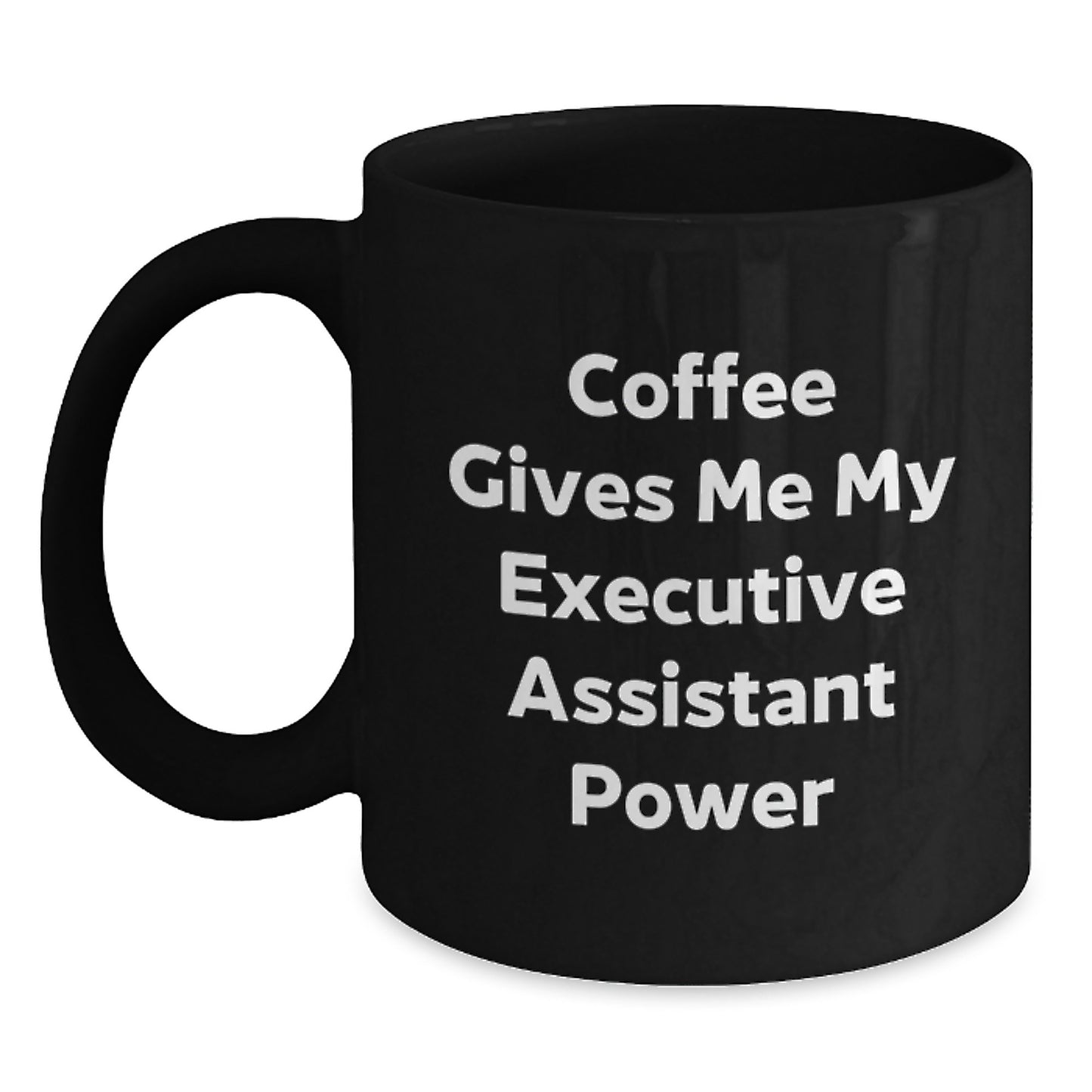 Funny Executive Assistant Gifts from Friends for Birthday, 'Coffee Gives Me My Executive Assistant Power' Black Coffee Mug, 11oz or 15oz, Microwave and Dishwasher Safe - Main
