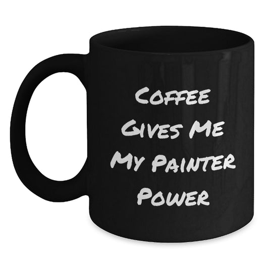 Painter's Daily Dose of Inspiration Funny Black Coffee Mug Gifts from Friends for Painter Graduation Unique Gifts - Main