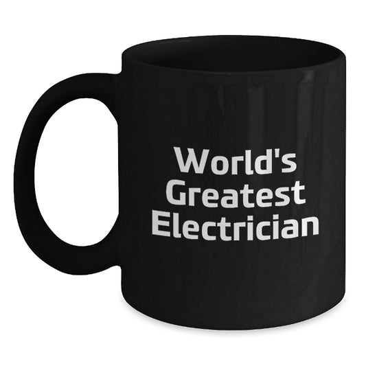 Funny Electrician Gifts from Family, World's Greatest Electrician Quote Black Coffee Mug, Unique Mother's Day Unique Gifts for Electrician - Main