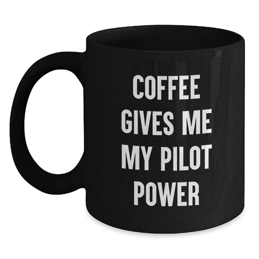 Pilot Power Gifts from Friends for Men - Black Coffee Mug, Funny Quote, Graduation Unique Gifts - Main