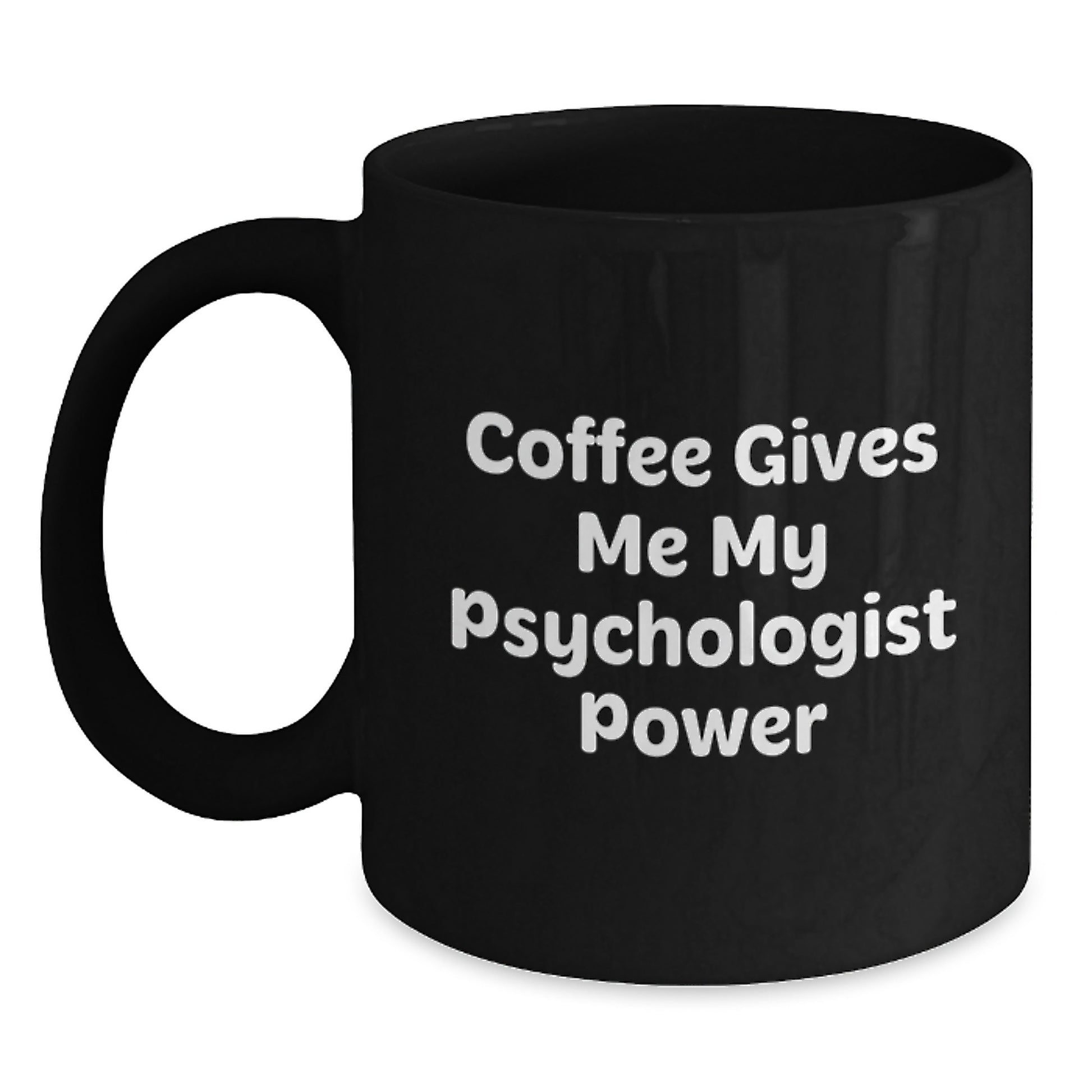 Funny Psychologist Gifts for Men, Black Coffee Mug, 'Coffee Gives Me My Psychologist Power' Graduation Unique Gifts - Main