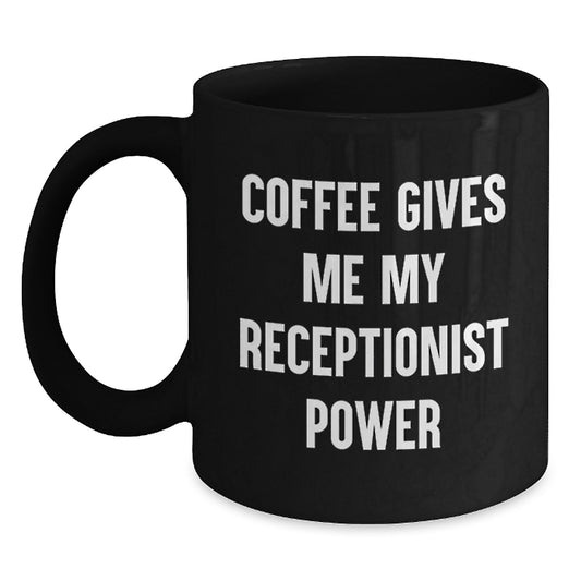 Funny Receptionist Gifts for Coworkers - Coffee Gives Me My Receptionist Power Black Ceramic Mugs for Graduation - Main