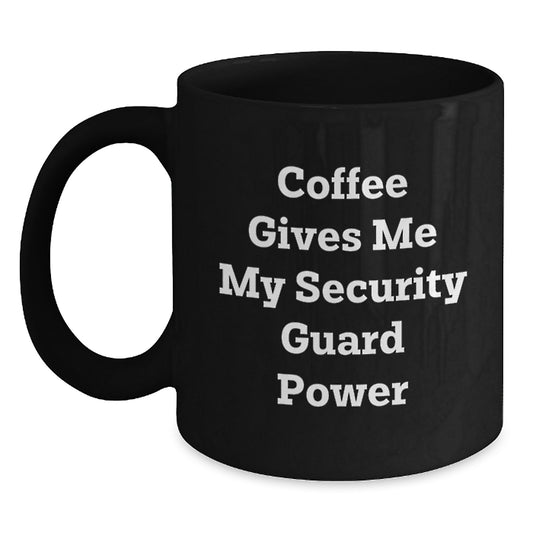 Funny Security Guard Gifts for Him, Black Coffee Mug with 'Coffee Gives Me My Security Guard Power', Unique Graduation Unique Gifts from Friends - Main