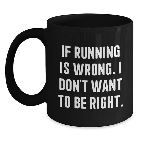 Funny Running Quote Black Coffee Mug, Gifts for Running Enthusiasts from Friends, Best Graduation Unique Gifts for Men Women - Main