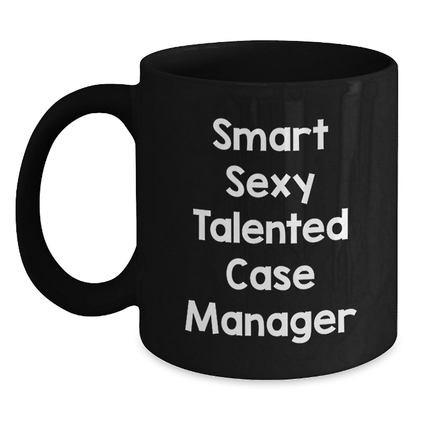 Gifts from Friends for Smart Sexy Talented Case Manager - Black Coffee Mug, Funny Quote, Christmas Unique Gifts - Main