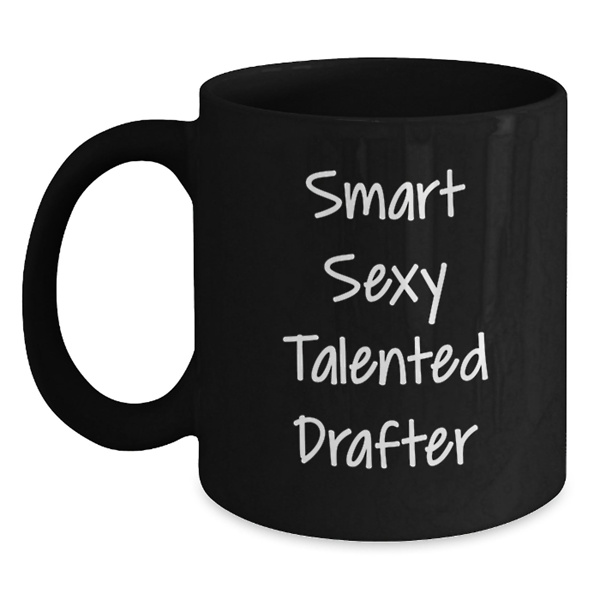 Funny Inspirational Gifts from Friends for Smart Sexy Talented Drafter Black Coffee Mug, Graduation Unique Gifts, Drafter Lover Mug, 11oz or 15oz, Microwave and Dishwasher Safe - Main