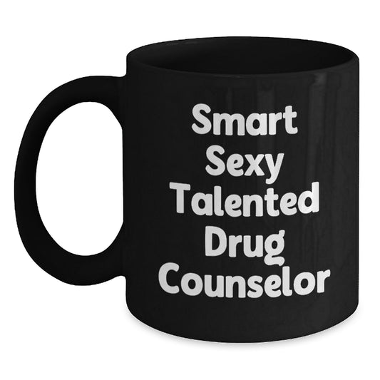 Funny Drug Counselor Graduation Unique Gifts from Friends to Men, Smart Sexy Talented Drug Counselor Black Coffee Mug for Graduation Day - Main