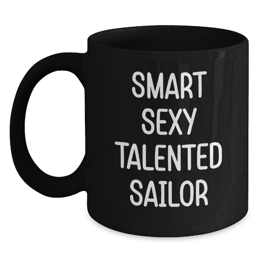 Funny Sailor Gifts for Christmas - Black Coffee Mug - 'Smart Sexy Talented Sailor' Quote, Gifts from Friends, Family, Coworkers, Men, Women - Main