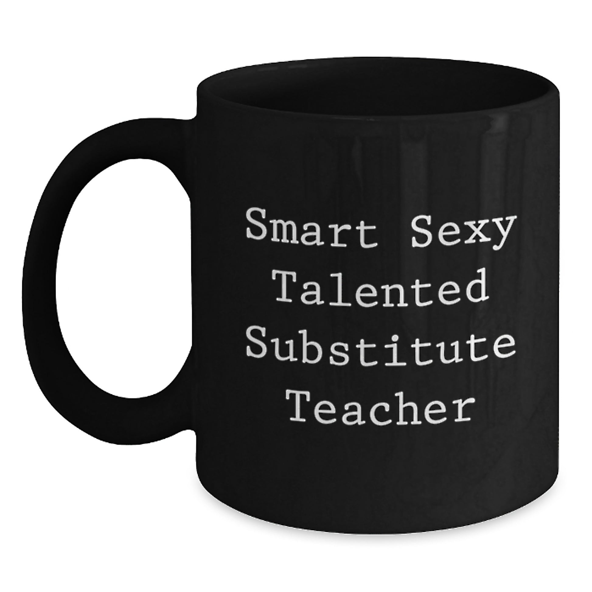 Funny Substitute Teacher Gifts from Friends for Men - Smart Sexy Talented Black Coffee Mug - Christmas Unique Presents - Main