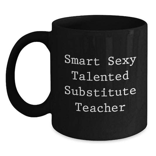 Funny Substitute Teacher Gifts from Friends for Men - Smart Sexy Talented Black Coffee Mug - Christmas Unique Presents - Main