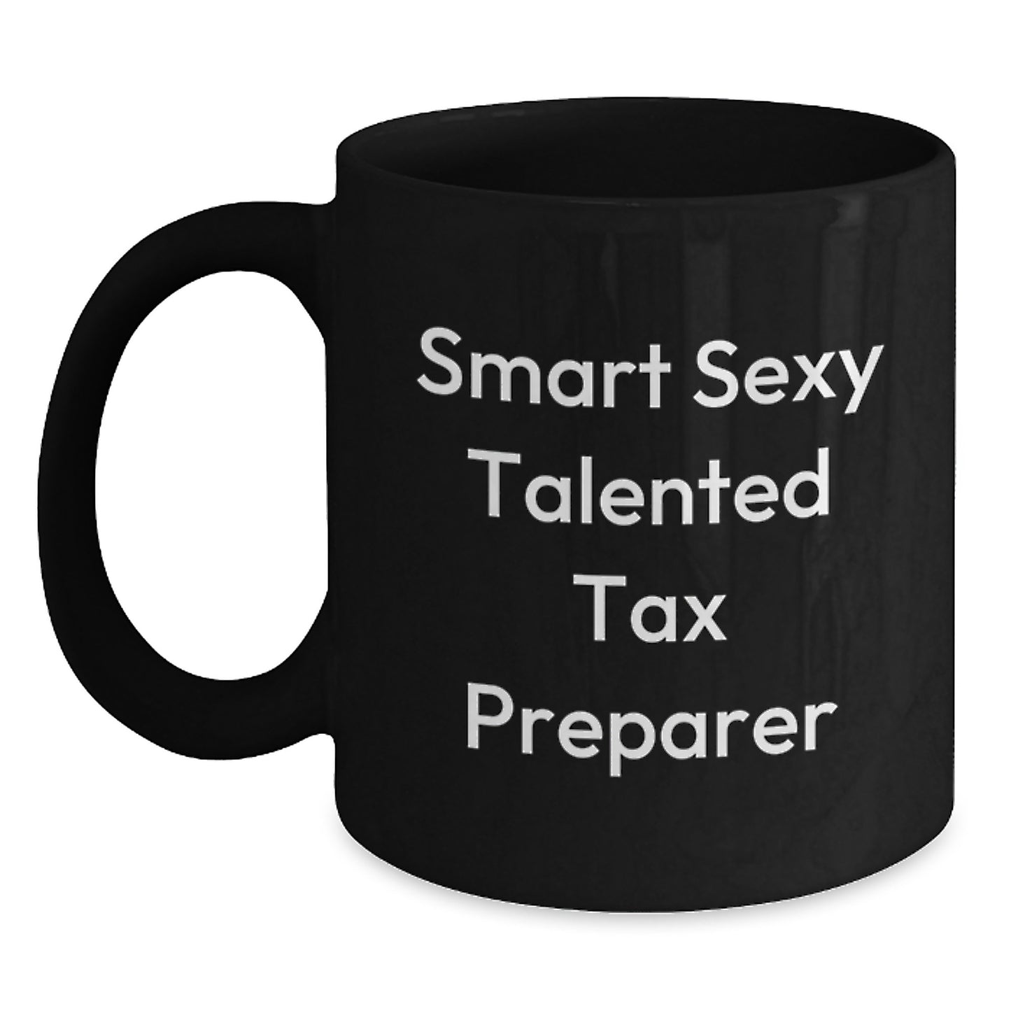 Smart Sexy Talented Tax Preparer Funny Birthday Unique Gifts from Friends and Family for Her Black Coffee Mug - Main