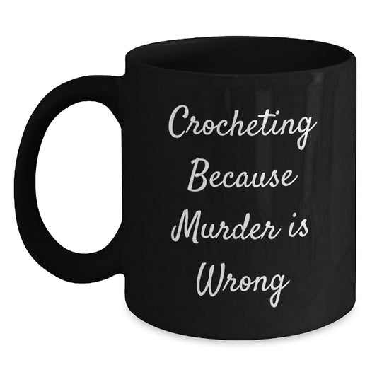 Funny Crocheting Quotes Black Coffee Mugs Gifts for Crocheting Friends - Gifts from Family Members on Birthday - Main