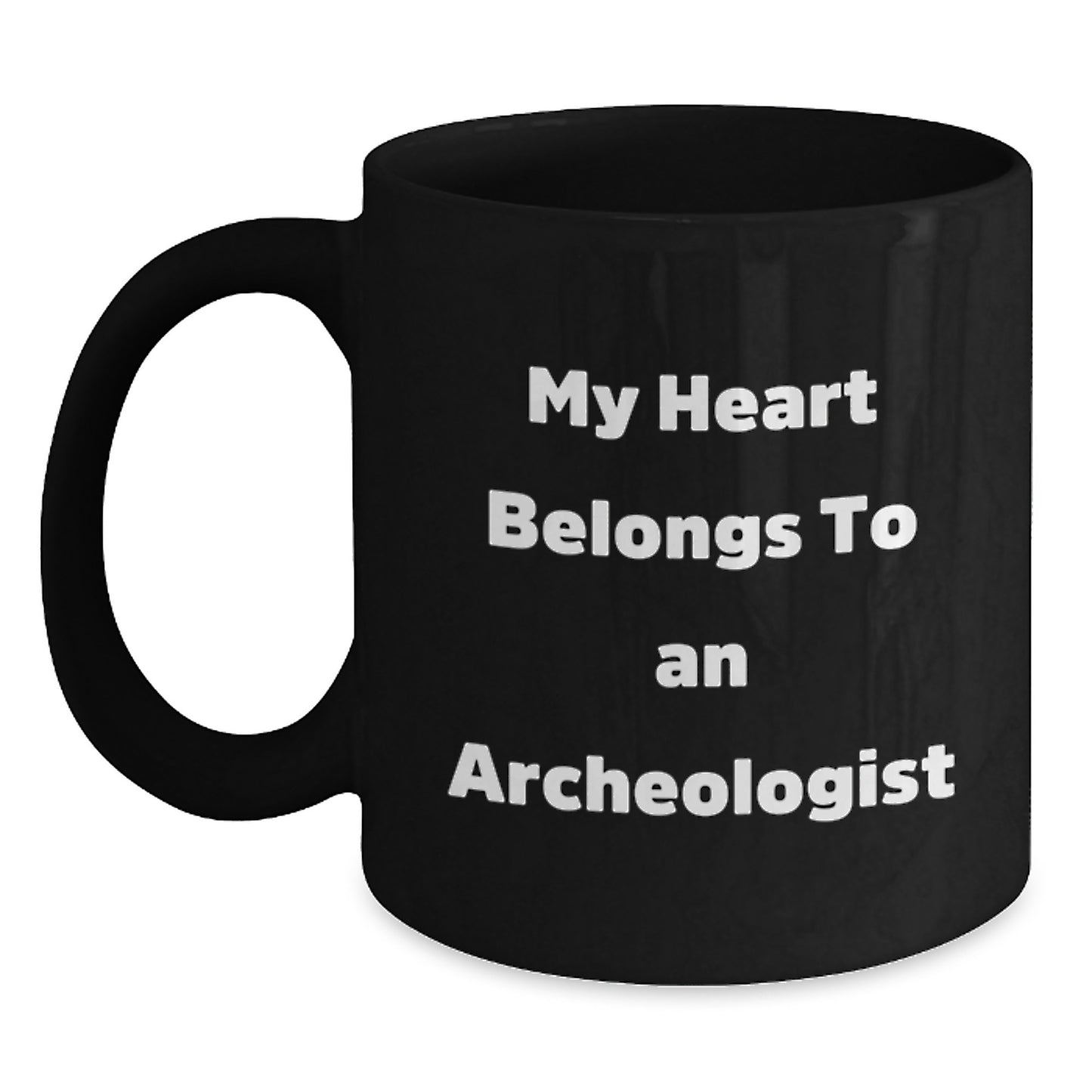 Funny Archeologist Gifts from Friends for Christmas Unique Black Coffee Mugs with My Heart Belongs To An Archeologist Quote - Main