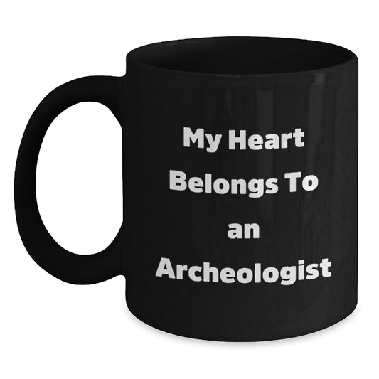 Funny Archeologist Gifts from Friends for Christmas Unique Black Coffee Mugs with My Heart Belongs To An Archeologist Quote - Main