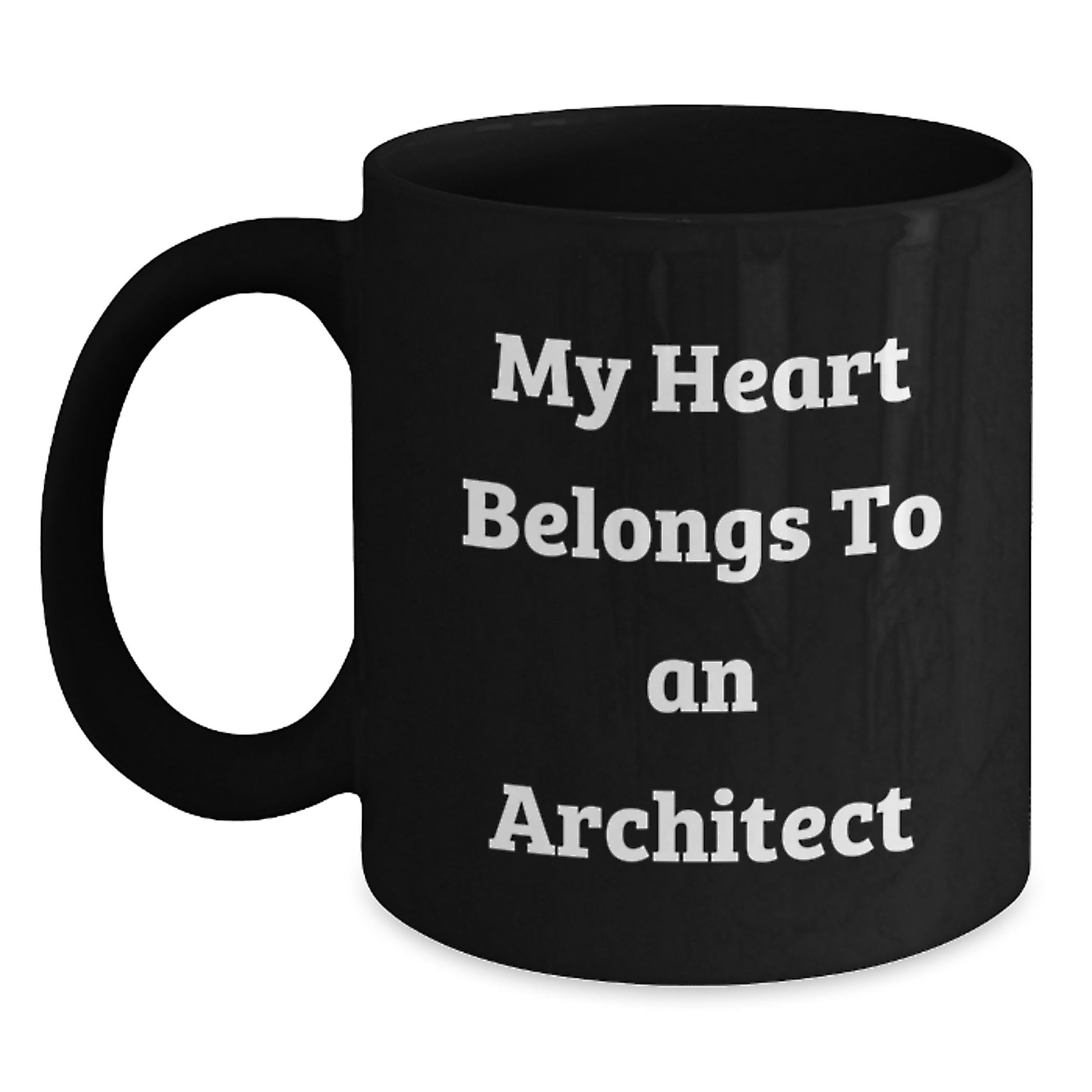 Funny Birthday Unique Gifts for Architects - 'My Heart Belongs To An Architect' Quote Black Coffee Mug, Gifts from Friends to Family, Black 11oz/15oz Ceramic Mug - Main