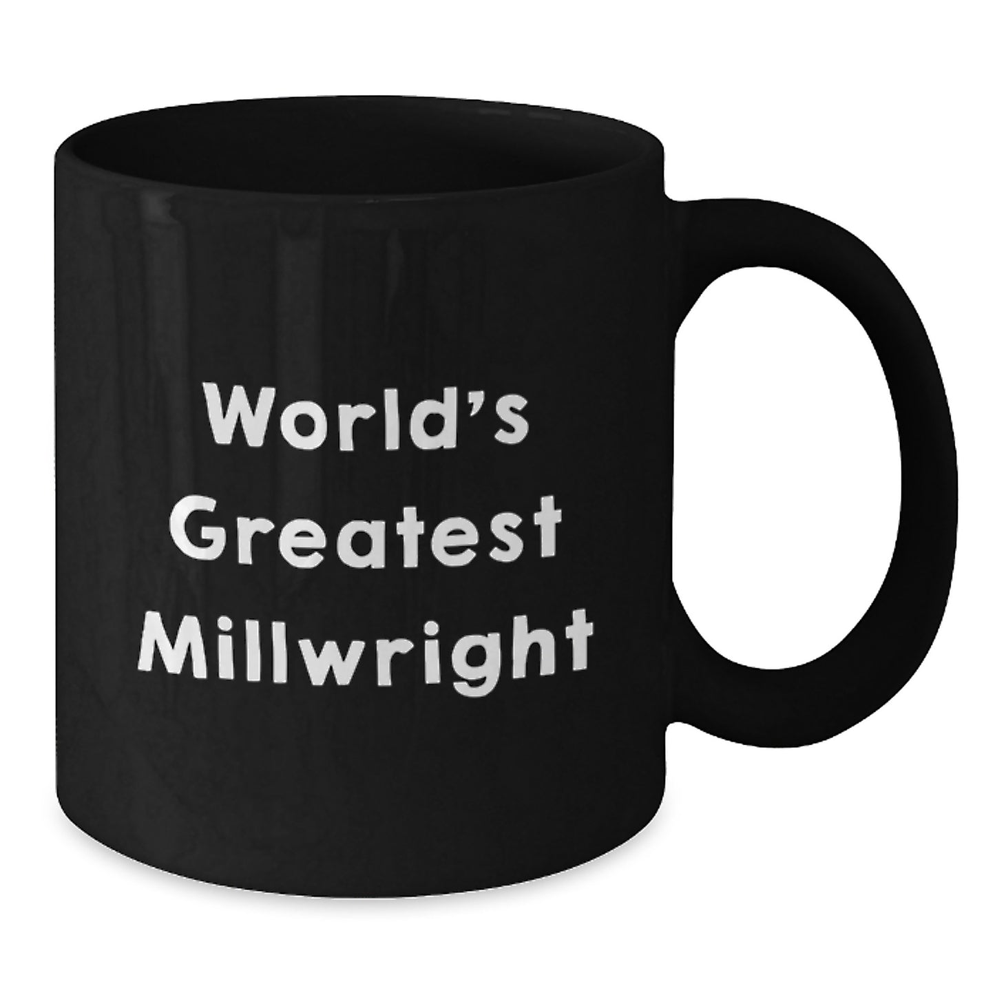 Funny Millwright Gifts from Friends - World's Greatest Millwright Black Coffee Mug, Perfect for Graduation Unique Gifts for Millwright - Additional