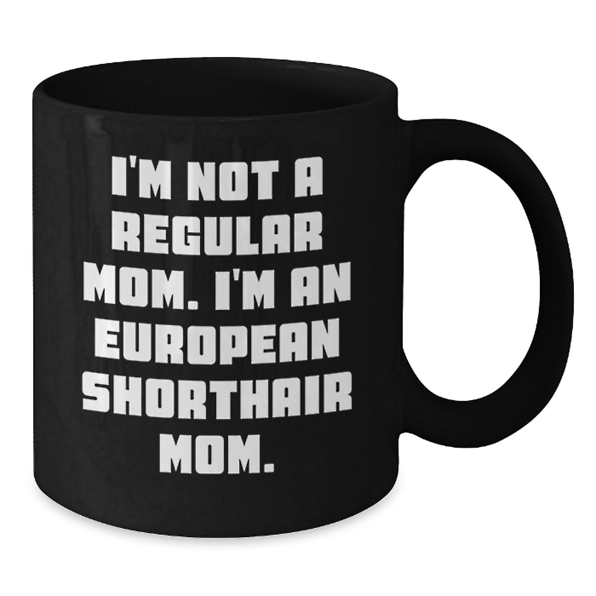 European Shorthair Cat Mom Funny Quote Black Coffee Mugs Gifts for Her Unique Christmas Memorable Presents from Friends - Additional