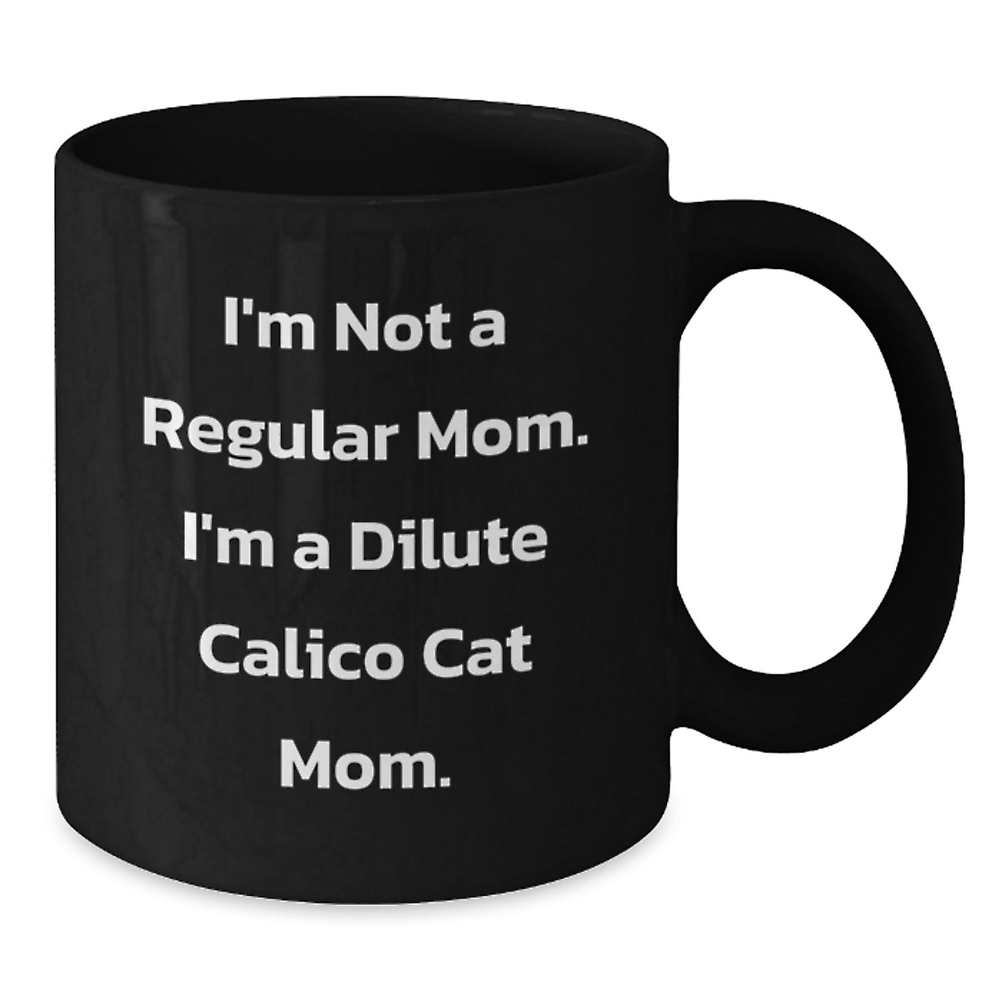 Fun Dilute Calico Cat Mom Funny Coffee Mug Gifts from Friends for Dilute Calico Cat Lovers Christmas Unique - Additional
