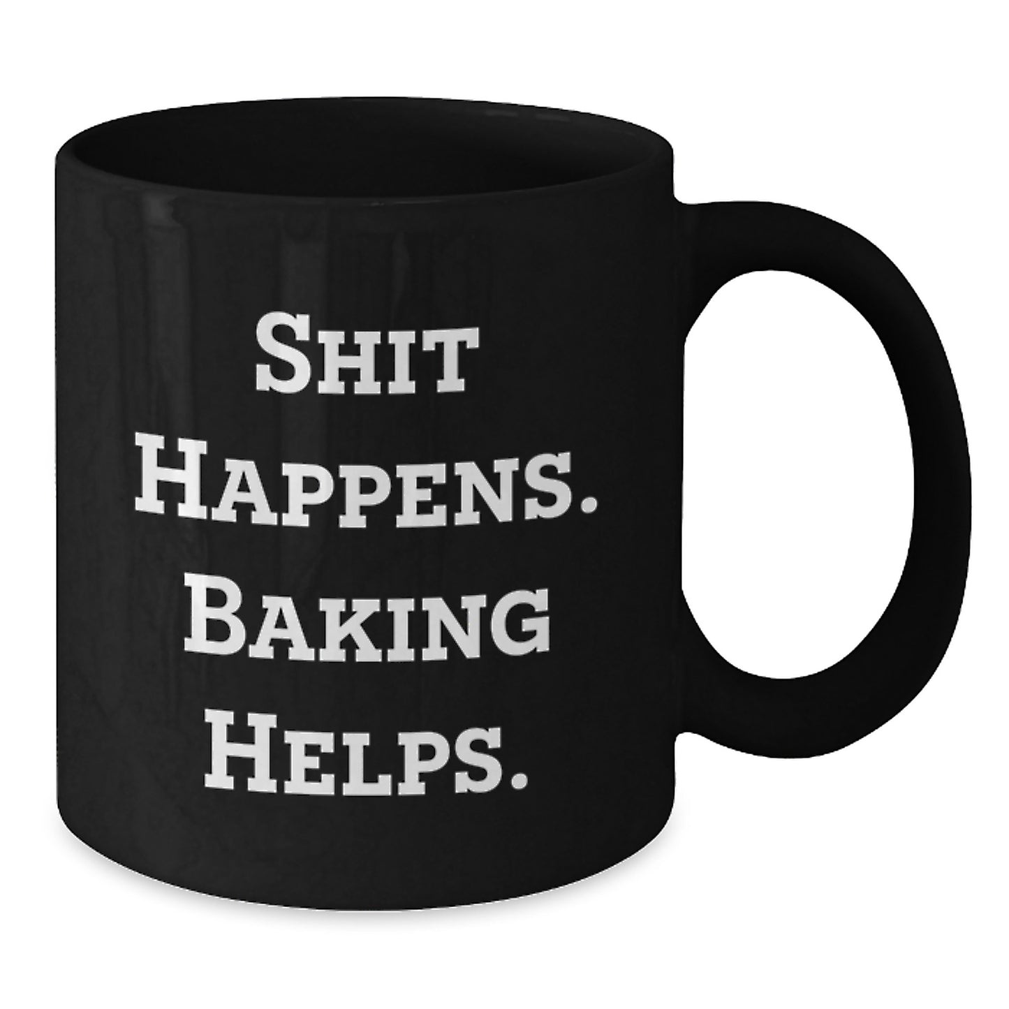 Funny Baking Christmas Unique Gifts from Friends and Family for Baking Enthusiasts Black Coffee Mugs Shit Happens. Baking Helps. - Additional