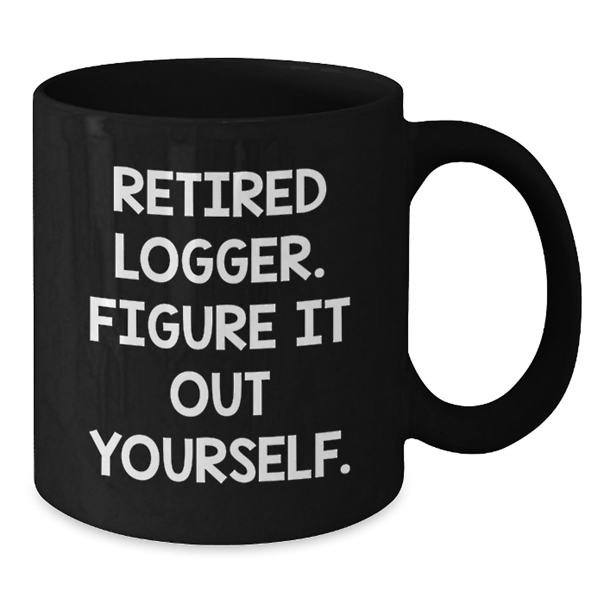 Logger Gifts for Men, Funny Black Coffee Mug, Retired Logger Figure It Out Yourself Quote, Christmas Unique Gifts from Friends - Additional