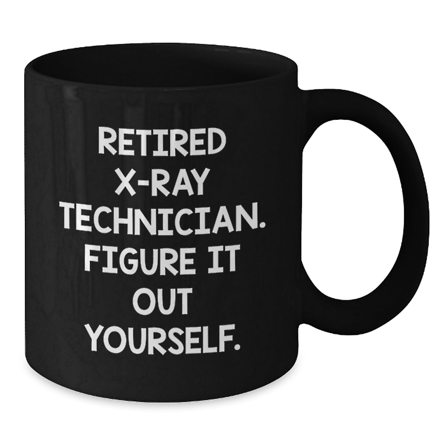 Funny X-Ray Technician Gifts for Him from Friends - 'Figure It Out Yourself' Black Coffee Mug, Birthday Unique Presents for X-Ray Techs - Additional