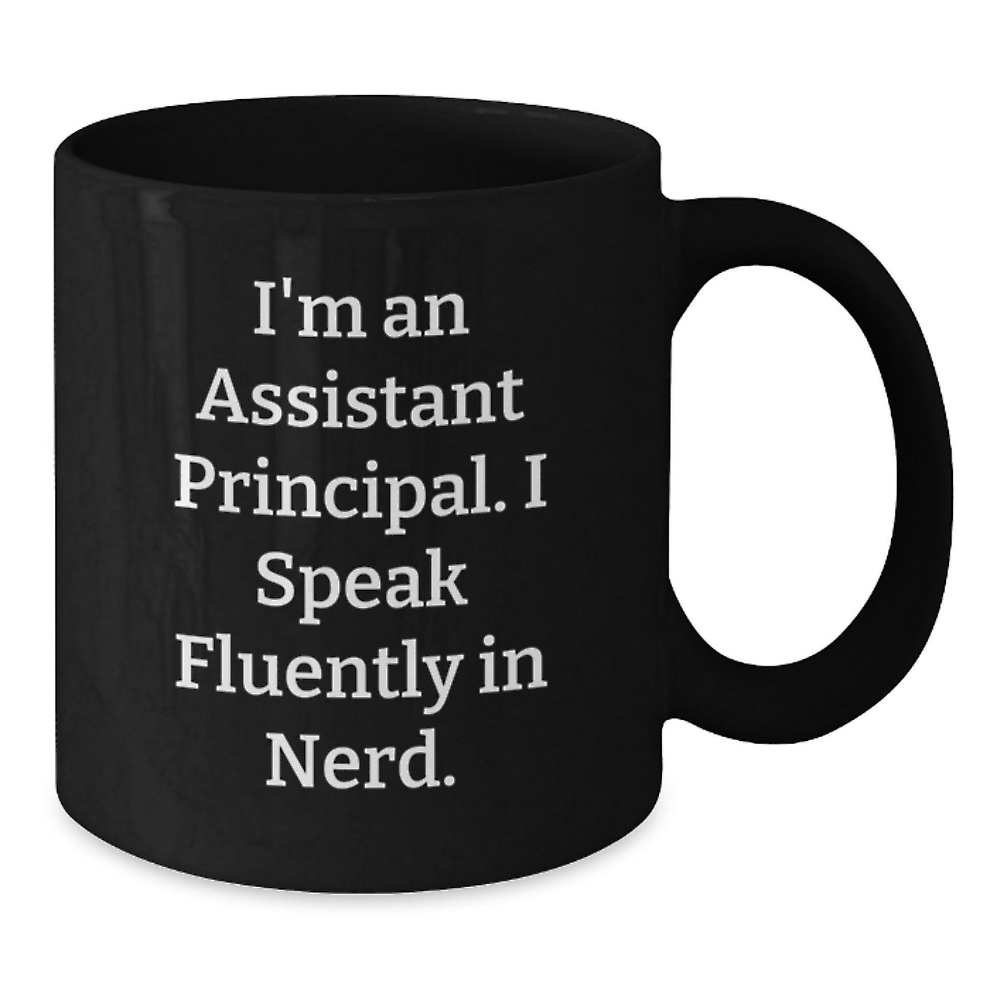 Funny Assistant Principal Gifts for Men - Black Coffee Mug I'm An Assistant Principal I Speak Fluently In genius. - Christmas Unique Gifts from Friends for Assistant Principals - Additional