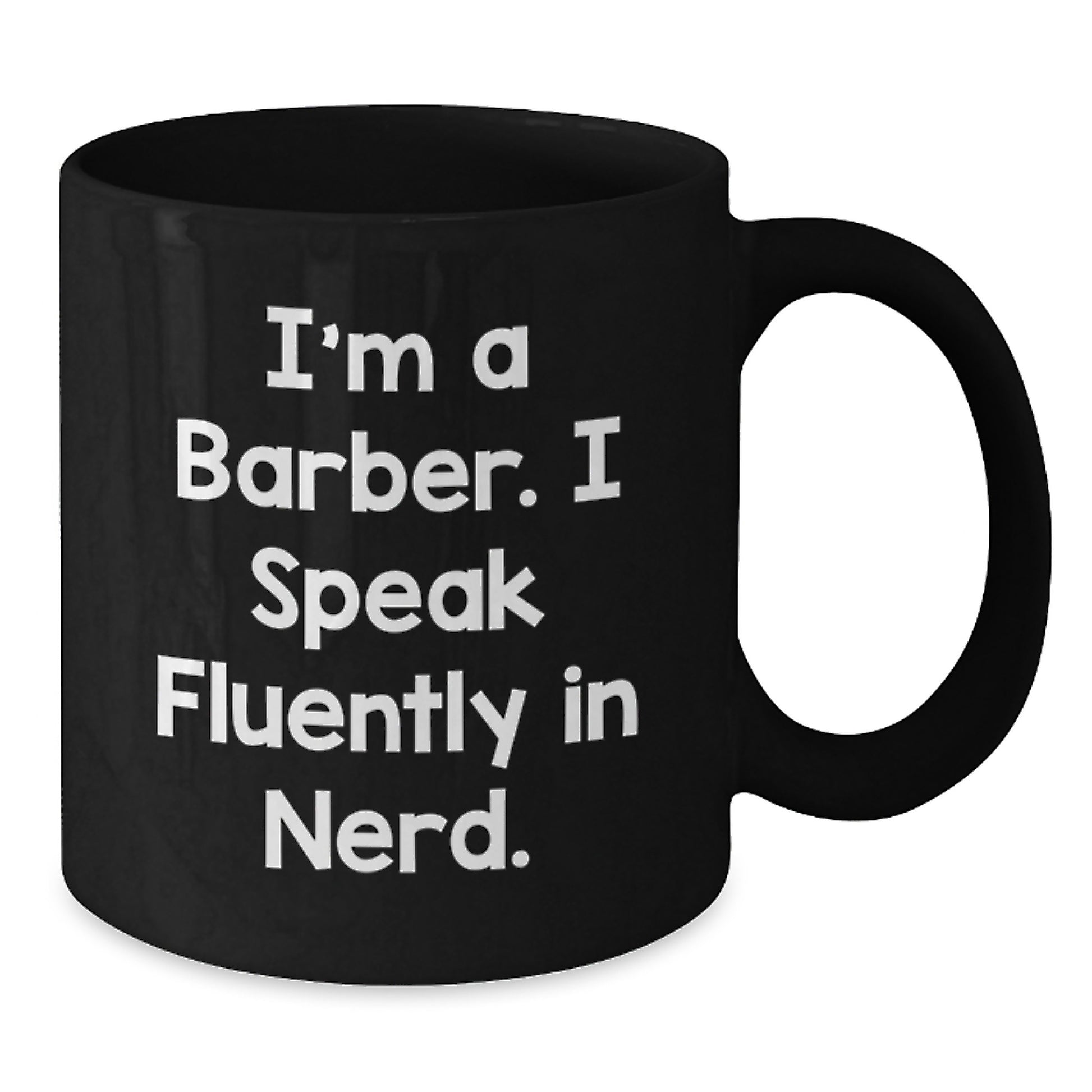 Funny Barber Gifts from Friends - 'I'm A Barber. I Speak Fluently In genius.' Black Coffee Mug for Graduation - Additional