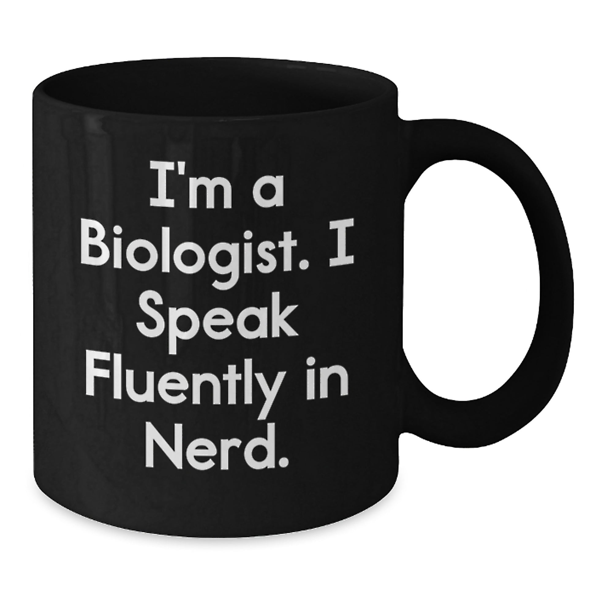 Biologist Gifts Funny Mugs I'm A Biologist. I Speak Fluently In genius. Graduation Unique Gifts from Family to Biologist - Additional