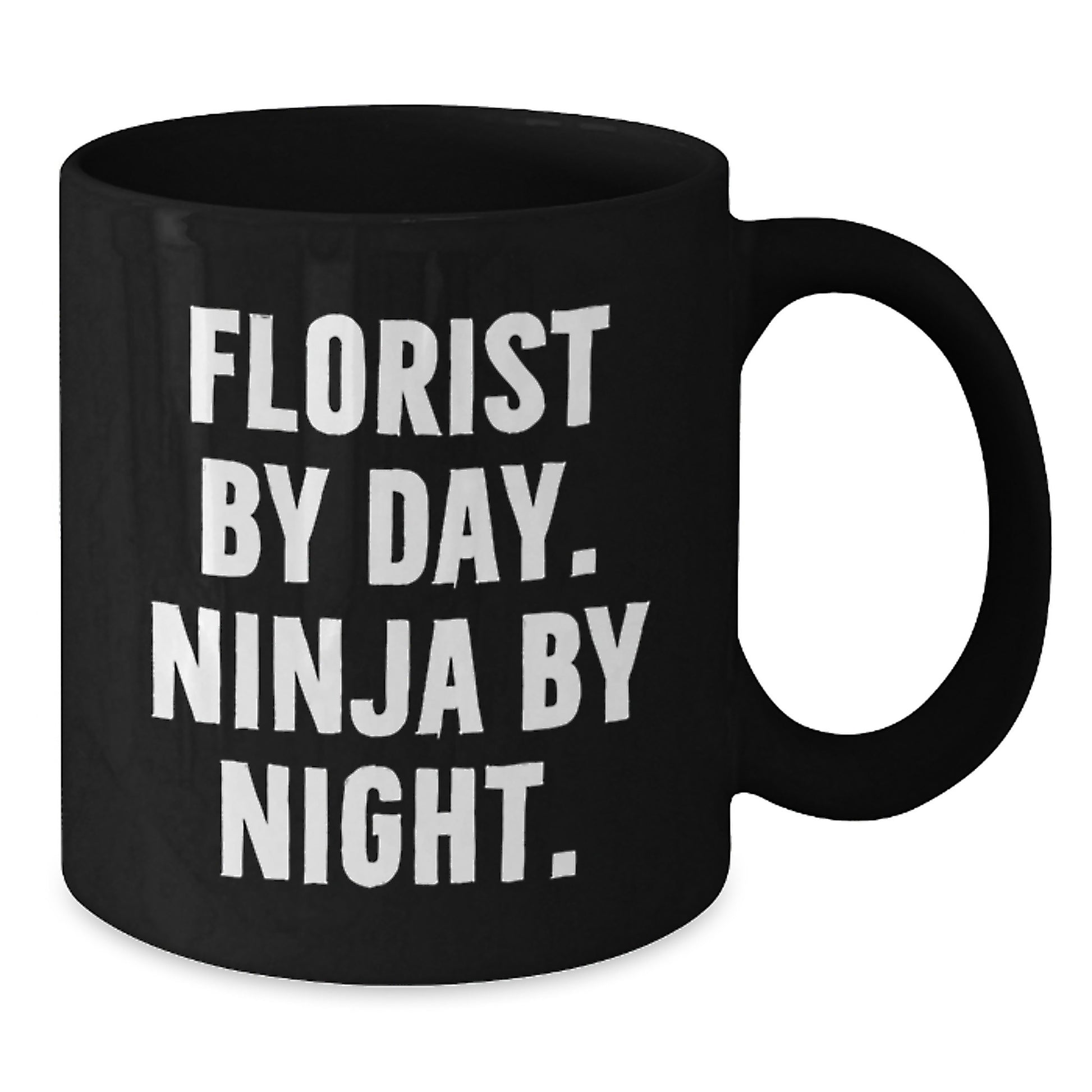 Florist Gifts By Day, Ninja By Night Graduation Black Coffee Mug for Her, Funny Quote Gifts from Friends - Additional